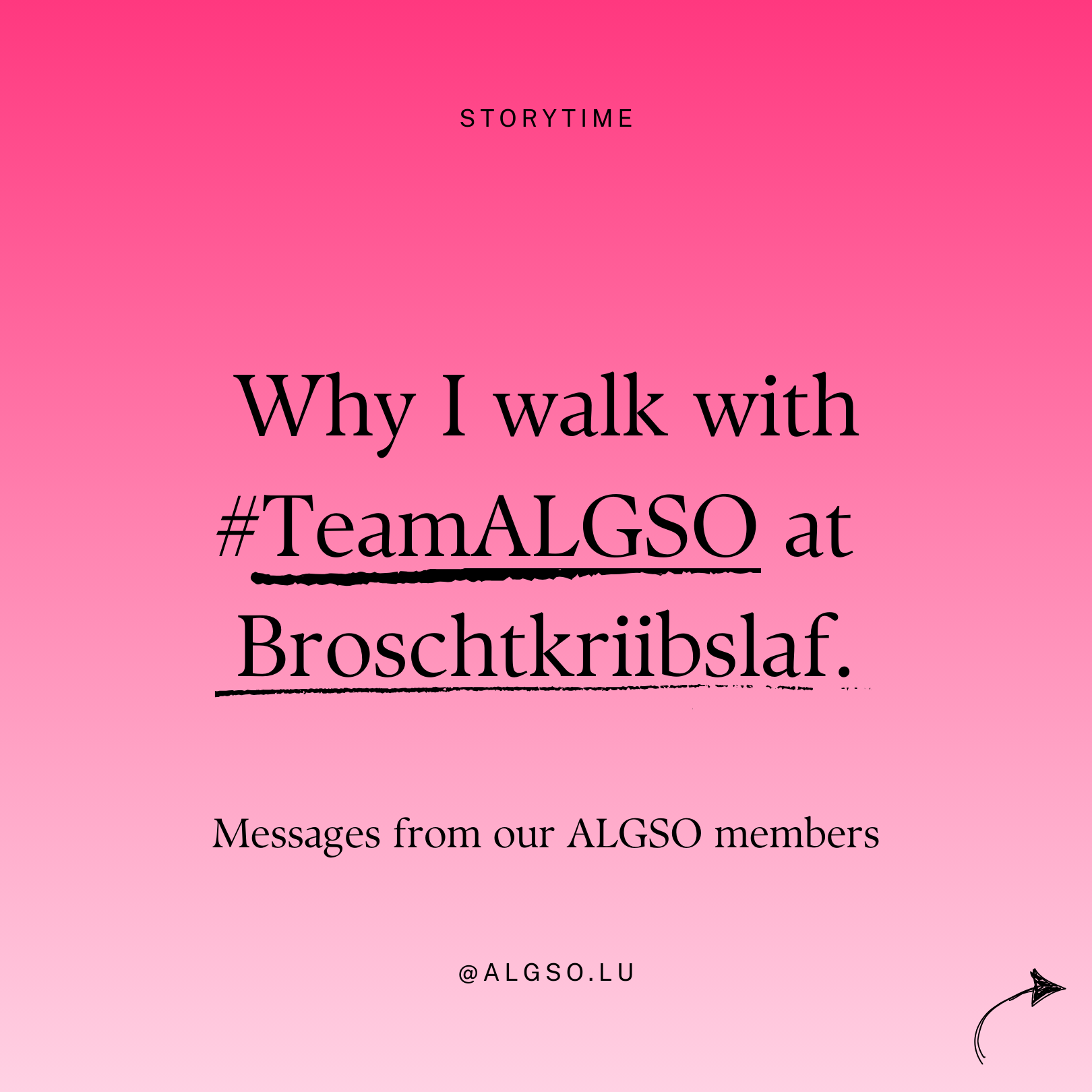 Cover for ALGSO instagram carousel "Why I walk with Team ALGSO at Broschtkriibslaf. Messages from our ALGSO members"