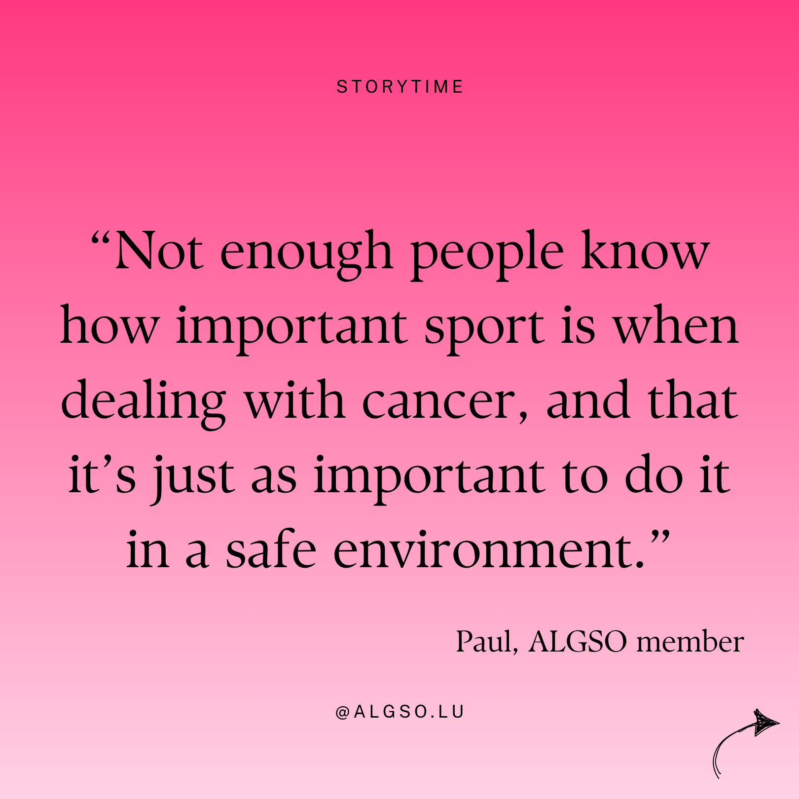 Message from ALGSO member Paul: "Not enough people know how important sport is when dealing with cancer, and that it's just as important to do it in a safe environment".